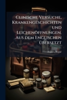 Clinische Versuche: Krankengeschichten Und Leichenöffnungen : Aus Dem Englischen Übersetzt 1246025906 Book Cover