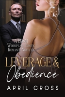 Leverage & Obedience: A BDSM Workplace Erotic Romance Novella 1960162470 Book Cover