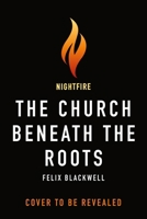 The Church Beneath the Roots (Pale Peak Mythos, 2) 1250484863 Book Cover