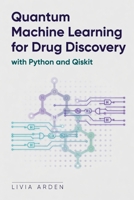 Quantum Machine Learning for Drug Discovery with Python and Qiskit B0H3LLDX4B Book Cover
