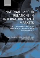 National Labour Relations in Internationalized Markets: A Comparative Study of Institutions, Change, and Performance 0198295545 Book Cover