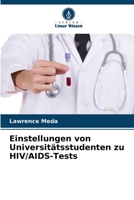 Einstellungen von Universitätsstudenten zu HIV/AIDS-Tests (German Edition) B0CK9SKB1Q Book Cover