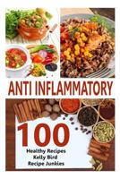 Anti Inflammatory: 100 Healthy Recipes 1533182167 Book Cover