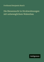 Die Bienenzucht in Strohwohnungen mit unbeweglichem Wabenbau 3388471428 Book Cover