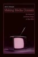 Making Media Content: The Influence of Constituency Groups on Mass Media (Lea's Communication Series) 0415649846 Book Cover