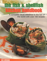 The Fish & Shellfish Kitchen Handbook: A Complete Visual Reference To The Fish Of The World With Over 200 Recipes 1840388110 Book Cover