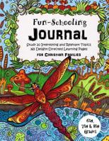 6th, 7th & 8th Grade - Fun-Schooling Journal - For Christian Families: Study 20 Interesting and Relevant Topics - 365 Delight-Directed Learning Pages 1518740367 Book Cover