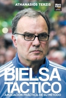 BIELSA TÁCTICO: APLICACIÓN PRÁCTICA DE SU MÉTODO (1) (Marcelo Bielsa) 9873979433 Book Cover