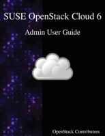 Suse Openstack Cloud 6 - Admin User Guide 9888406469 Book Cover