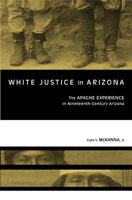 White Justice In Arizona: Apache Murder Trials In The Nineteenth Century 0896725545 Book Cover