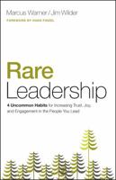 Rare Leadership: 4 Uncommon Habits For Increasing Trust, Joy, and Engagement in the People You Lead 0802414540 Book Cover