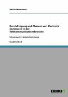 Durchdringung und Chancen von Electronic Commerce in der Telekommunikationsbranche: Schwerpunkt: Mobile Commerce 3638738361 Book Cover