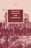 Theology, Ideology and Liberation (Cambridge Studies in Ideology and Religion) 0521072298 Book Cover