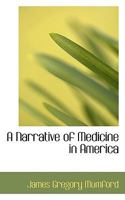 A Narrative of Medicine in America 1021330728 Book Cover