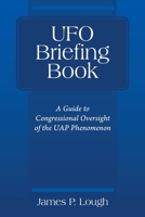 UFO Briefing Book: A Guide to Congressional Oversight of the UAP Phenomenon 1977240909 Book Cover