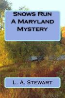 Snows Run A Maryland Mystery 0692846220 Book Cover