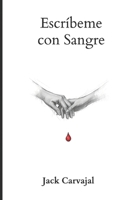 Escríbeme con Sangre (Spanish Edition) B0H1BSDKWT Book Cover