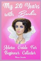 My 20 Years with Barbie: Advice Guide for Beginner Collectors 1798712563 Book Cover