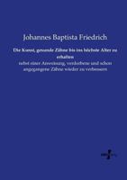 Die Kunst, Gesunde Zahne Bis Ins Hochste Alter Zu Erhalten 373721011X Book Cover