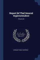 Report [of The] General Superintendent, Volume 29... 1377225933 Book Cover