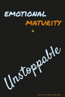 Emotional Maturity is Unstoppable: journal for Boys and Men 131249588X Book Cover