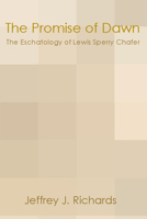 The Promise of Dawn: The Eschatology of Lewis Sperry Chafer 1579109101 Book Cover