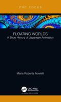 Floating Worlds: A Short History of Japanese Animation 1138571288 Book Cover