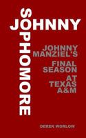 Johnny Sophomore: Johnny Manziel's Final Season at Texas A&M 0692203109 Book Cover