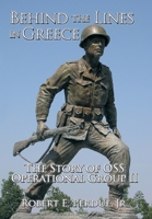 Behind the Lines in Greece: The Story of OSS Operational Group II 1449067905 Book Cover
