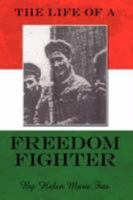 The Life of a Freedom Fighter 1434365492 Book Cover
