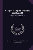 A Digest of English Civil Law, Book 2, Part 2 1145576583 Book Cover