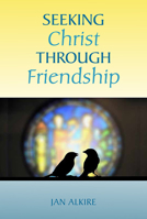 Seeking Christ Through Friendship 0809154641 Book Cover