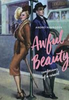 Awful Beauty: The Confessions of a Coward 1999623231 Book Cover