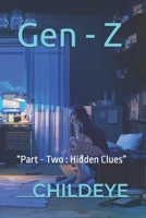 Gen - Z: “Part - Two : Hidden Clues” (#childeye) 8198057331 Book Cover