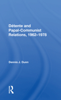 Detente And Papal-communist Relations, 1962-1978 0367167506 Book Cover