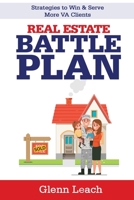 Real Estate Battle Plan: Strategies to Win & Serve More VA Clients 1093268042 Book Cover