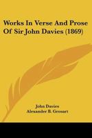 Works In Verse And Prose Of Sir John Davies 1279328622 Book Cover