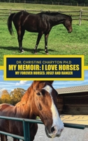 My Memoir: I Love Horses My Forever Horses: Josef and Ranger B0F9HZ641D Book Cover