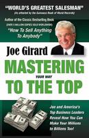 Mastering Your Way to the Top: Secrets for Success from the World's Greatest Salesman and America's Leading Businesspeople 0446670227 Book Cover