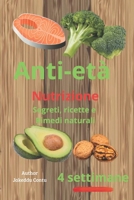 Anti-Eta' Nutrizione: Segreti, Ricette e Rimedi Naturali: Un percorso di 4 settimane per disintossicare il corpo, nutrire la pelle e attivare il metabolismo (Italian Edition) B0DXBP2DMB Book Cover