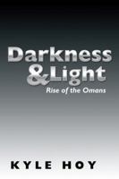 Darkness & Light: Rise of the Omans 1504969618 Book Cover
