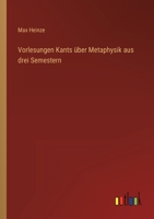 Vorlesungen Kants Uber Metaphysik Aus Drei Semestern (1894) 1166176177 Book Cover