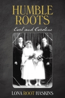 Humble Roots: Earl and Caroline 1483442098 Book Cover