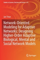 Network-Oriented Modeling for Adaptive Networks: Designing Higher-Order Adaptive Biological, Mental and Social Network Models (Studies in Systems, Decision and Control, 251) 3030314448 Book Cover