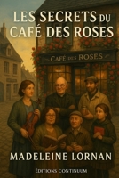 Le secret du café des roses (French Edition) B0FD7DNMN2 Book Cover
