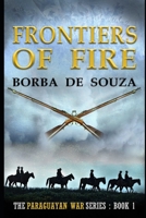 Frontiers of Fire : A Military Historical Novel B09LGW5ZN8 Book Cover