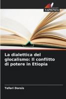 La dialettica del glocalismo: Il conflitto di potere in Etiopia (Italian Edition) 6208748232 Book Cover