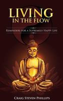 Living in the Flow: Reminders for a Supremely Happy Life 1539789187 Book Cover