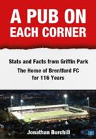 A Pub on Each Corner: Stats and Facts from Griffin Park - The Home of Brentford FC for 116 Years 1914066138 Book Cover