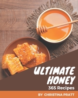 365 Ultimate Honey Recipes: Save Your Cooking Moments with Honey Cookbook! B08PXBGV2Z Book Cover